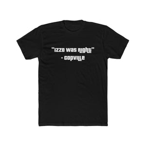 Izzo Was Right Tee