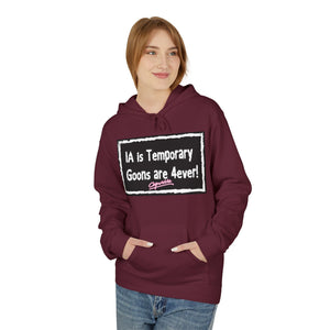 Unisex Fleece Hoodie - 'IA is Temporary Goons are 4ever!'