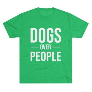 Dogs Over People Tri-Blend Tee