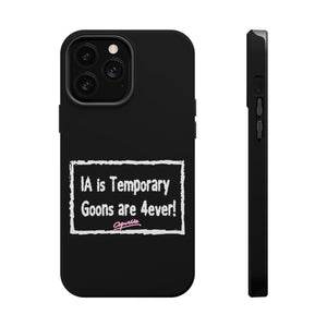 IA is Temporary, Goons are 4ever! Phone Case