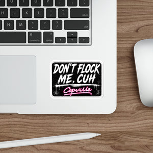 Don't Flock Me, Cuh Die-Cut Sticker — Funny Streetwear Laptop Decal (Copville)