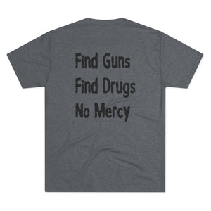 Find Guns, Find Drugs, No Mercy Tee