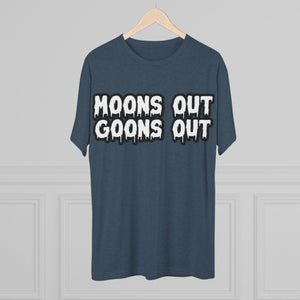 Moons Out Goons Out Tri-Blend Tee