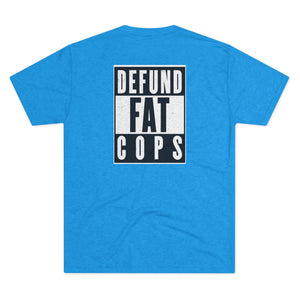 Defund Fat Cops Tri Tri-Blend Tee