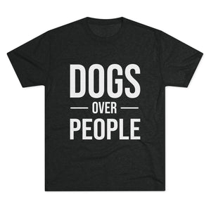 Dogs Over People Tri-Blend Tee