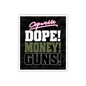 Die-Cut Sticker — "Copville" DOPE! MONEY! GUNS! Bold Urban Graphic