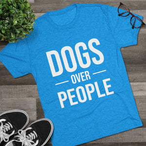 Dogs Over People Tri-Blend Tee