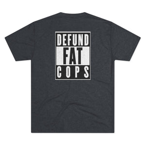 Defund Fat Cops Tri Tri-Blend Tee