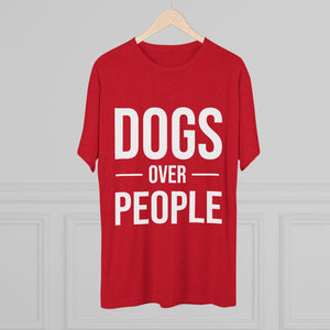 Dogs Over People Tri-Blend Tee
