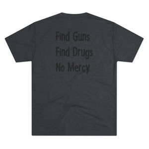 Find Guns, Find Drugs, No Mercy Tee
