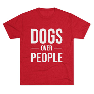 Dogs Over People Tri-Blend Tee