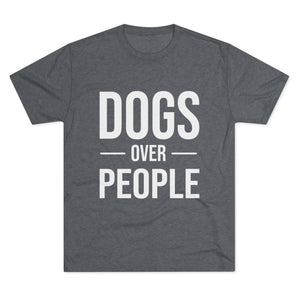 Dogs Over People Tri-Blend Tee