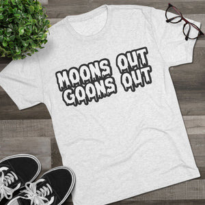 Moons Out Goons Out Tri-Blend Tee