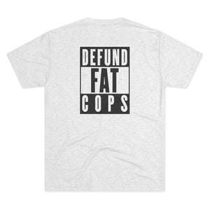 Defund Fat Cops Tri Tri-Blend Tee