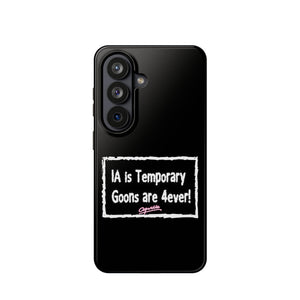 IA is Temporary, Goons are 4ever! Phone Case