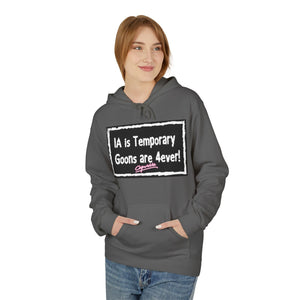Unisex Fleece Hoodie - 'IA is Temporary Goons are 4ever!'
