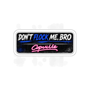 Die-Cut Sticker — “Don’t Flock Me, Bro” Retro Neon Copville Decal