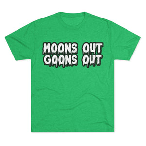 Moons Out Goons Out Tri-Blend Tee