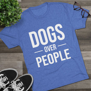 Dogs Over People Tri-Blend Tee