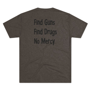 Find Guns, Find Drugs, No Mercy Tee