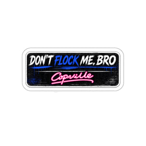 Die-Cut Sticker — “Don’t Flock Me, Bro” Retro Neon Copville Decal