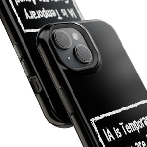 IA is Temporary, Goons are 4ever! Phone Case