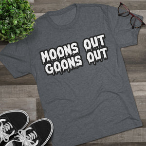 Moons Out Goons Out Tri-Blend Tee