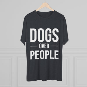 Dogs Over People Tri-Blend Tee