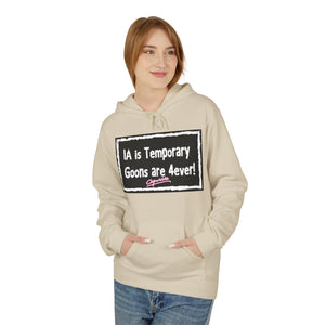 Unisex Fleece Hoodie - 'IA is Temporary Goons are 4ever!'