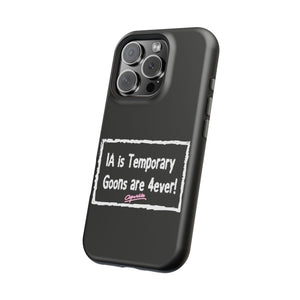 IA is Temporary, Goons are 4ever! Phone Case