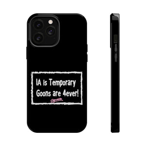 IA is Temporary, Goons are 4ever! Phone Case