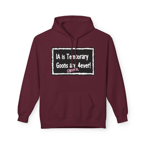 Unisex Fleece Hoodie - 'IA is Temporary Goons are 4ever!'