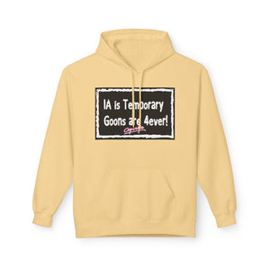 Unisex Fleece Hoodie - 'IA is Temporary Goons are 4ever!'