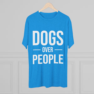 Dogs Over People Tri-Blend Tee