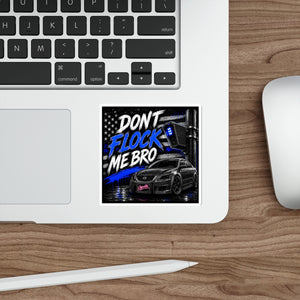 Don't Flock Me Bro Car Sticker — Blue Line Police-Inspired Die-Cut Sticker
