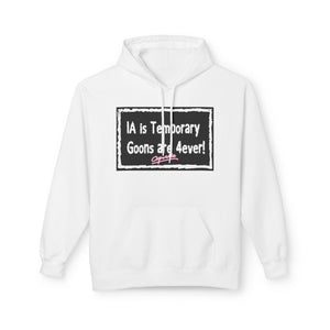 Unisex Fleece Hoodie - 'IA is Temporary Goons are 4ever!'