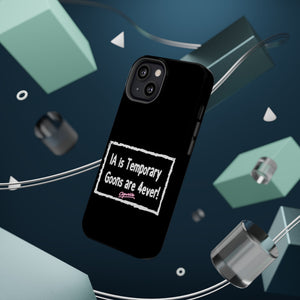 IA is Temporary, Goons are 4ever! Phone Case