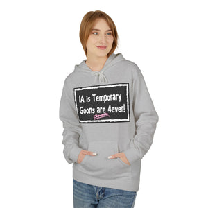 Unisex Fleece Hoodie - 'IA is Temporary Goons are 4ever!'