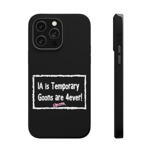 IA is Temporary, Goons are 4ever! Phone Case