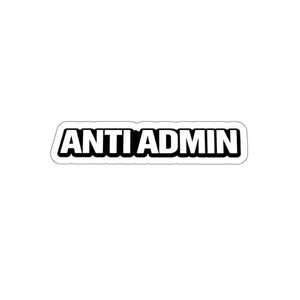 Anti Admin Die-Cut Sticker