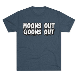 Moons Out Goons Out Tri-Blend Tee