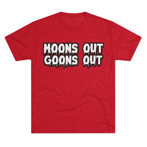 Moons Out Goons Out Tri-Blend Tee