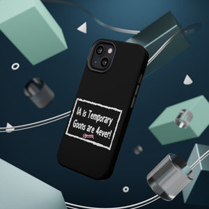 IA is Temporary, Goons are 4ever! Phone Case