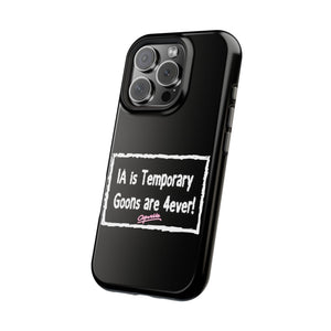 IA is Temporary, Goons are 4ever! Phone Case