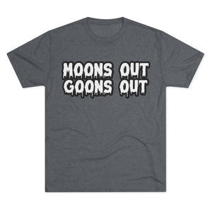 Moons Out Goons Out Tri-Blend Tee