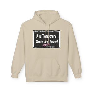 Unisex Fleece Hoodie - 'IA is Temporary Goons are 4ever!'