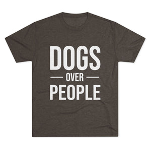 Dogs Over People Tri-Blend Tee