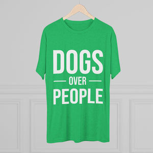 Dogs Over People Tri-Blend Tee