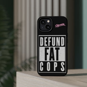 Defund Fat Cops Phone Case
