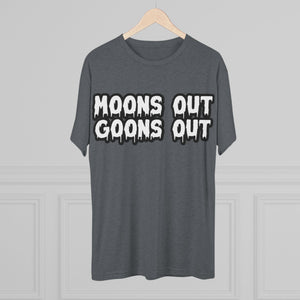 Moons Out Goons Out Tri-Blend Tee